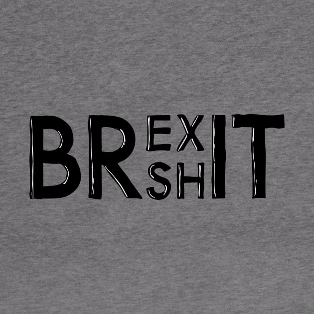 Brexit Anti Brexshit Shit Show by phoxydesign